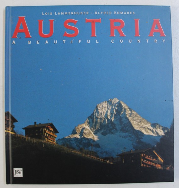 AUSTRIA - A BEAUTIFUL COUNTRY - text by ALFRED KOMAREK , photos by LOIS LAMMERHUBER , 1988