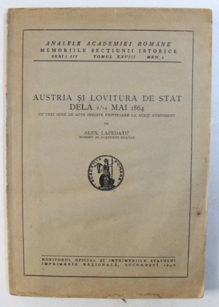 AUSTRIA SI LOVITURA DE STAT DELA 2 / 14 MAI 1864 de ALEX . LAPEDATU , 1946