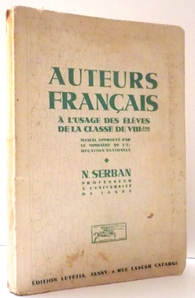 AUTEURS FRANCAIS A L'USAGE DES ELEVES DE LA CLASSE DE VIII-EME par N. SERBAN