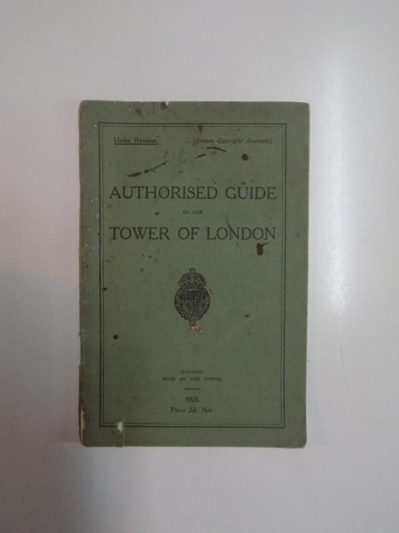 AUTHORISED GUIDE TO THE TOWER OF LONDON  1925