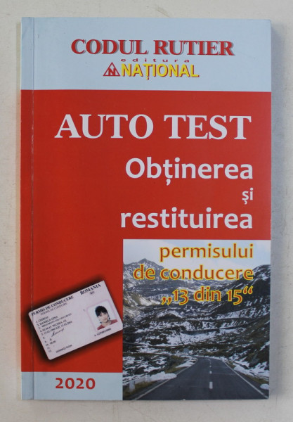 AUTO TEST  - OBTINEREA SI RESTITUIREA PERMISULUI DE CONDUCERE  ' 13 DIN  15 ' , 2020