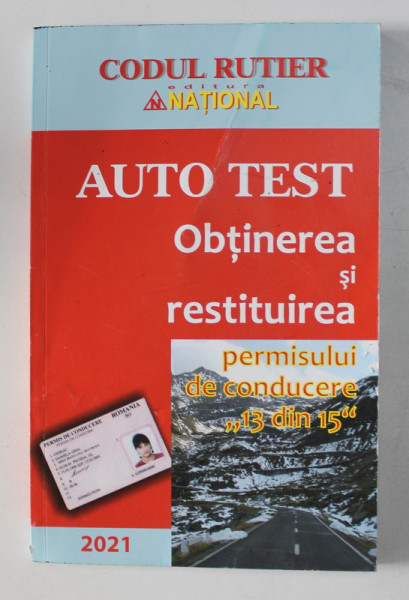 AUTO TEST , OBTINEREA SI RESTITUIREA PERMISULUI DE CONDUCERE &amp;quot; 13 DIN 15 &amp;quot; , 2021