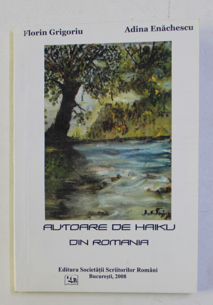 AUTOARE DE HAIKU DIN ROMANIA de FLORIN GRIGORIU si ADINA ENACHESCU , 2008