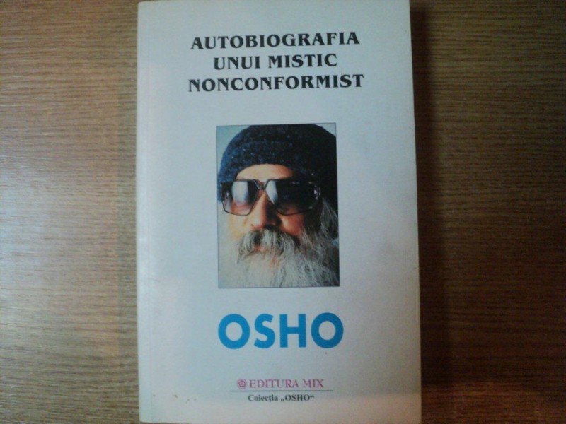 AUTOBIOGRAFIA UNUI MISTIC NONCONFORMIST de OSHO