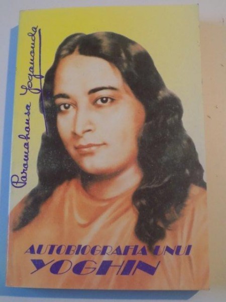 AUTOBIOGRAFIA UNUI YOGHIN  de PARAMAHANSA YOGANANDA , 1994 *PREZINTA SUBLINIERI CU EVIDENTATIATORUL