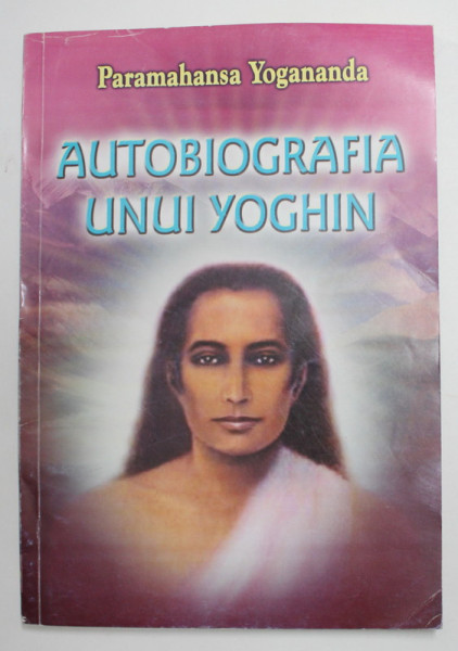 AUTOBIOGRAFIA UNUI YOGHIN de PARAMAHANSA YOGANANDA , 2005