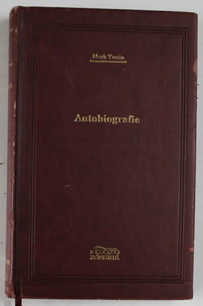 AUTOBIOGRAFIE de MARK TWAIN , 2008 *COLECTIA ADEVARUL DE LUX ,