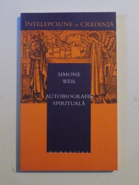 AUTOBIOGRAFIE SPIRITUALA de SIMONE WEIL , 2004