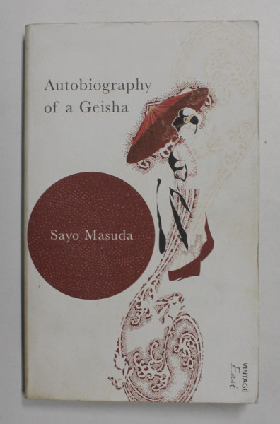AUTOBIOGRAPHY OF A GEISHA by SAYO MASUDA , 2005