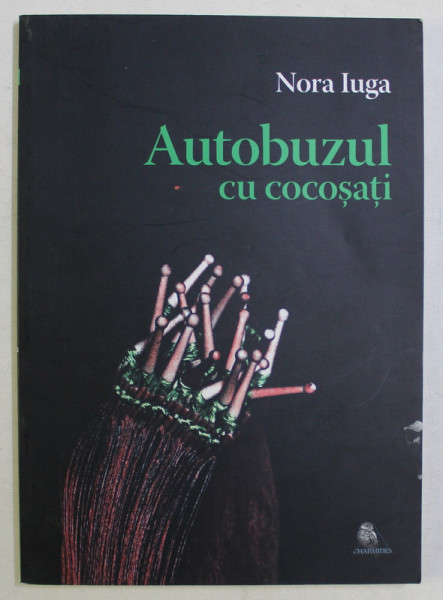 AUTOBUZUL CU COCOSATI de NORA IUGA , 2010 *DEDICATIE