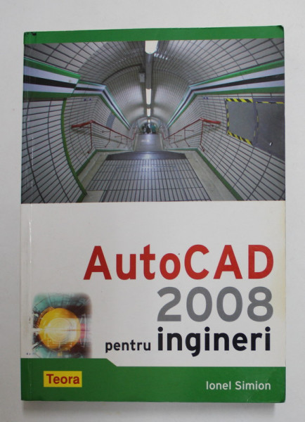 AUTOCAD 2008 PENTRU INGINERI de IONEL SIMION , 2007