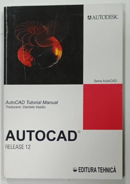 AUTOCAD TUTORIAL MANUAL , RELEASE 12 by DANIELA VASILIU , 1996