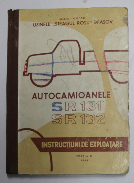 AUTOCAMIOANELE , SR 131 , SR 132 , INSTRUCTIUNI DE EXPLOATARE , EDITIA A II A , 1964