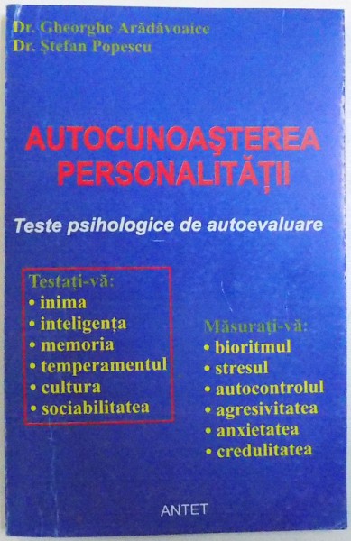AUTOCUNOASTEREA PERSONALITATII  - TESTE PSIHOLOGICE DE AUTOEVALUARE de GHEORGHE ARADAVOIACE si STEFAN POPESCU , 1998