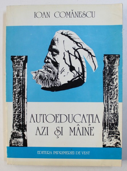AUTOEDUCATIA AZI SI MAINE de IOAN COMANESCU , 1996
