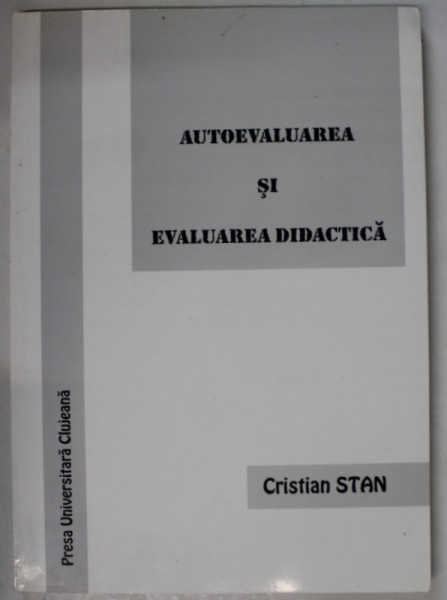 AUTOEVALUAREA SI EVALUAREA DIDACTICA de CRISTIAN STAN , 2001