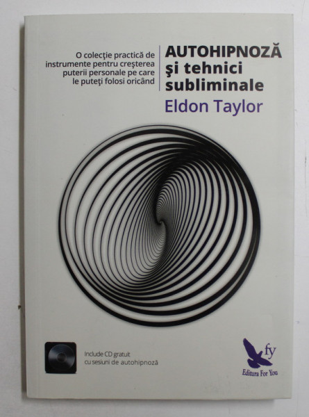 AUTOHIPNOZA SI TEHNICI SUBLIMINALE de ELDON TAYLOR , 2017 , LIPSA CD *