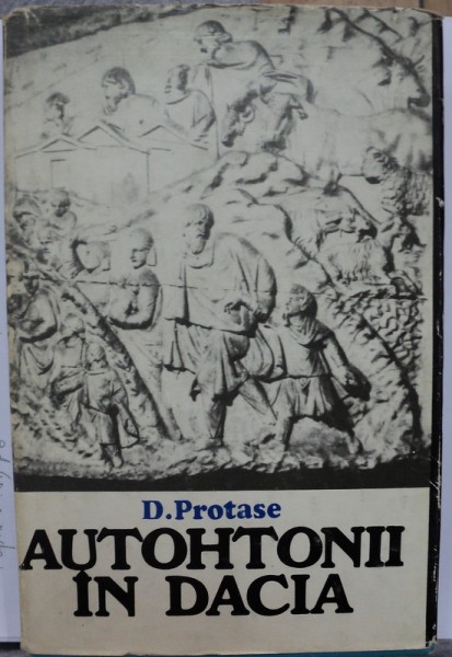 AUTOHTONII IN DACIA de D . PROTASE , 1980