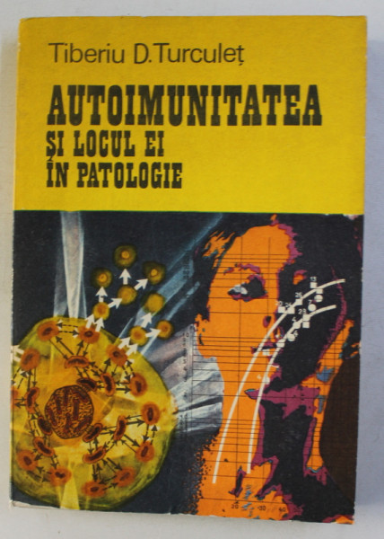 AUTOIMUNITATEA SI LOCUL EI IN PATOLOGIE de TIBERIU D . TURCULET , 1981 , PREZINTA HALOURI DE APA *