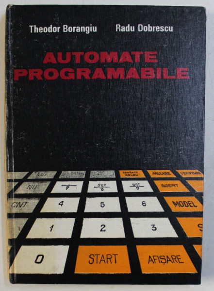 AUTOMATE PROGRAMABILE de THEODOR BORANGIU si RADU DOBRESCU , 1986