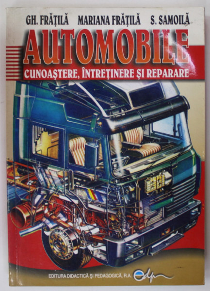 AUTOMOBILE , CUNOASTERE , INTRETINERE SI REPARARE de GH. FRATILA ...S.SAMOILA , 2007 , PREZINTA PETE SI HALOURI DE APA *