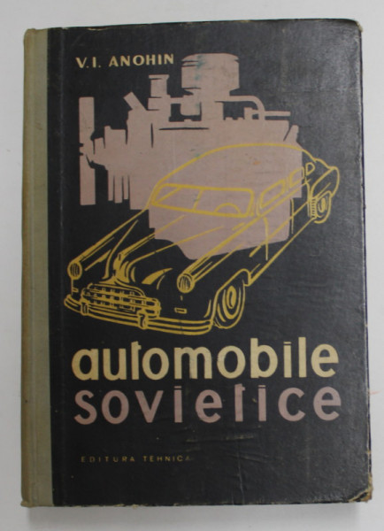 AUTOMOBILE SOVIETICE - INDRUMATOR de V. I. ANOHIN , 1957