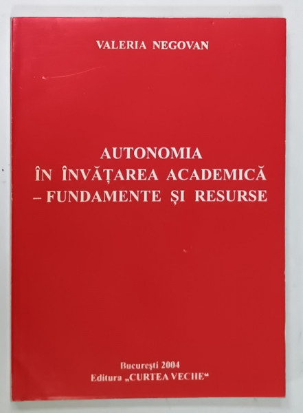 AUTONOMIA  IN INVATAREA ACADEMICA - FUNDAMENTE SI RESURSE de VALERIA  NEGOVAN , 2004