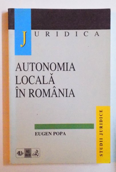 AUTONOMIA LOCALA IN ROMANIA de EUGEN POPA , 1999