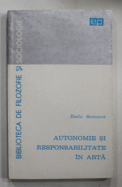 AUTONOMIE SI RESPONSABILITATE IN ARTA de RADU SOMMER , 1969