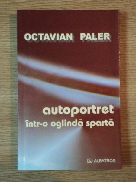 AUTOPORTRET INTR-O OGLINDA SPARTA de OCTAVIAN PALER , 2004 * PRIMA EDITIE