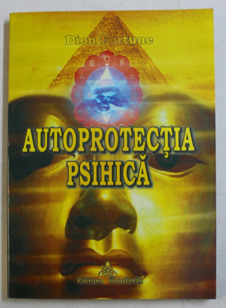 AUTOPROTECTIA PSIHICA de DION FORTUNE , 2005