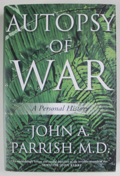 AUTOPSY OF WAR , A PERSONAL HISTORY by JOHN A. PARRISH , M.D., 2012