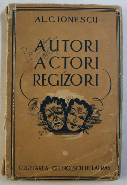 AUTORI , ACTORI SI REGIZORI de AL . C. IONESCU , 1943 , DEDICATIE*