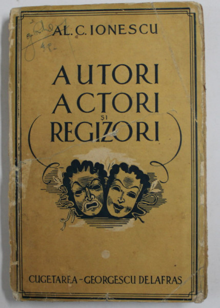 AUTORI , ACTORI SI REGIZORI de AL. C. IONESCU , VOLUMUL I , 1943