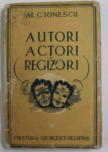AUTORI , ACTORI SI REGIZORI de AL. C. IONESCU , VOLUMUL I , 1943