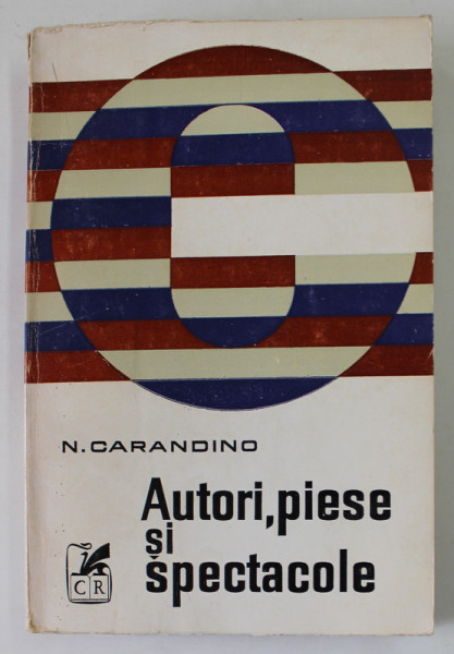 AUTORI , PIESE SI SPECTACOLE ( 1966- 1970 ) de N. CARANDINO , 1973