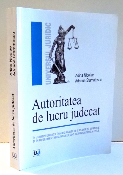 AUTORITATEA DE LUCRU JUDECAT de ADINA NICOLAE , ADRIANA STAMATESCU , 2012