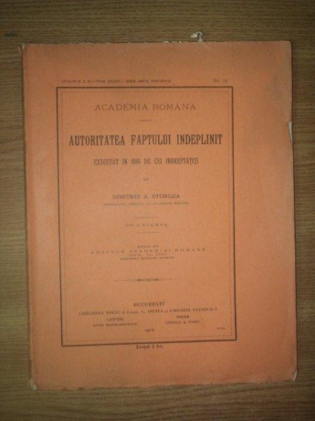 AUTORITATEA FAPTULUI INDEPLINIT, EXECUTAT IN 1866 DE CEI INDREPTATITI de DIMITRIE A. STURDZA, CU 2 STAMPE, BUC. 1912