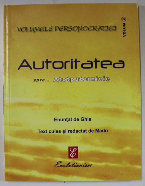 AUTORITATEA SPRE ...ATOTPUTERNICIE , text cules si redactat de MADO , 2009