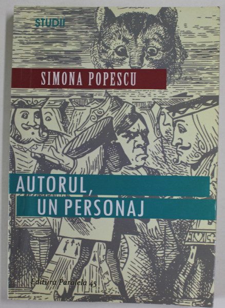AUTORUL , UN PERSONAJ de SIMONA POPESCU , 2015 , PREZINTA INSEMNARI SI SUBLINIERI *