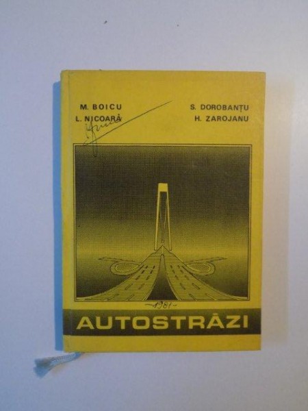 AUTOSTRAZI de MIHAI BOICU , STELIAN DOROBANTU , LAURENTIU NICOARA , HORIA ZAROJANU , BUCURESTI 1981