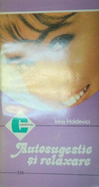 AUTOSUGESTIE SI RELAXARE-IRINA HOLDEVICI  1995