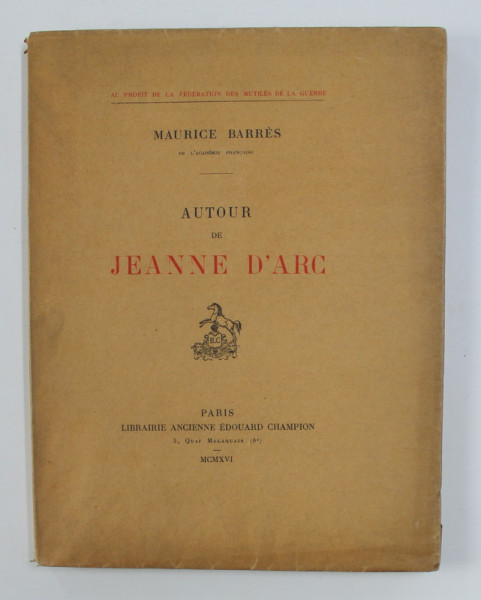 AUTOUR DE JEANNE D 'ARC par MAURICE BARRES , 1916