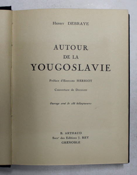 AUTOUR DE LA YOUGOSLAVIE par HENRY DEBRAYE , OUVRAGE ORNE DE 288 HELIOGRAVURES , 1931