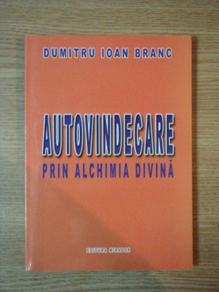 AUTOVINDECARE PRIN ALCHIMIA DIVINA de DUMITRU IOAN BRANC, 2008