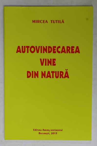 AUTOVINDECAREA VINE DIN NATURA de MIRCEA TUTILA , 2013