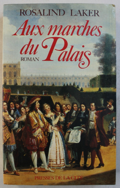 AUX MARCHES DU PALAIS , roman par ROSALIND LAKER , 1990