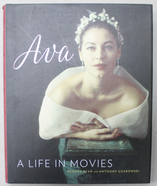 AVA , A LIFE IN MOVIES by KENDRA BEAN and ANTHONY UZAROWSKI , 2017