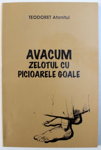 AVACUM ,  ZELOTUL CU PICIOARELE GOALE de TEODORET ATONITUL , 1998