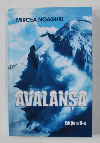 AVALANSA - INTAMPLARI ADEVARATE PE CREASTA  FAGARASILOR de MIRCEA NOAGHIU , 2016